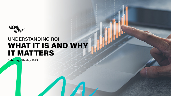 Understanding ROI: What It Is and Why It Matters