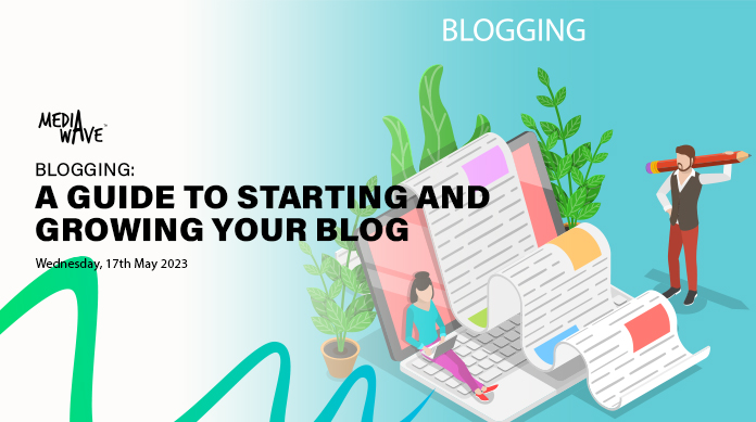 Blogging: A Guide to Starting and Growing Your Blog