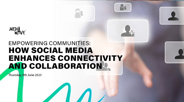 Empowering Communities: How Social Media Enhances Connectivity and Collaboration